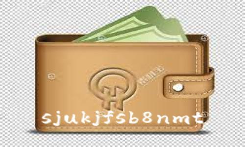  sjukjfsb8nmt 