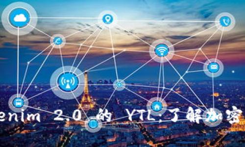 ### Tokenim 2.0 的 YTL：了解加密资产新生态